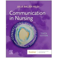 Communication In Nursing With Access Code: 10th Edition 2024 By Julia Balzer Riley