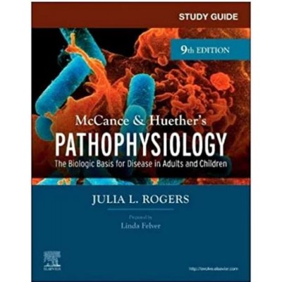  Study Guide For Mccance And Huethers Pathophysiology The Biologic Basis For Disease In Adults And Children:9th Edition 2023 By Rogers JL