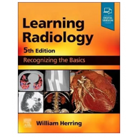 Learning Radiology:Recognizing the Basics; 5th Edition 2023 by William Herring