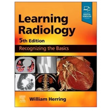 Learning Radiology:Recognizing the Basics; 5th Edition 2023 by William Herring