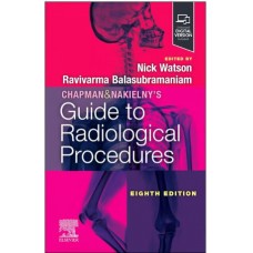 Chapman And Nakielnys Guide To Radiological Procedures With Access Code: 8th Edition 2024 By Ravivarma Balasubramaniam