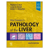 MacSween's Pathology of the Liver;8th Edition 2023 by Alastair D. Burt & Linda D. Ferrell