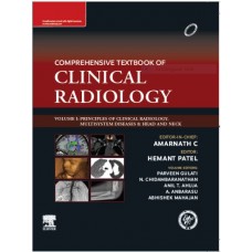 Comprehensive Textbook Of Clinical Radiology, Vol I - Principles Of Clinical Radiology,Multisystem Diseases & Head And Neck:1st Edition 2023 By Amarnath C , Hemant Patel