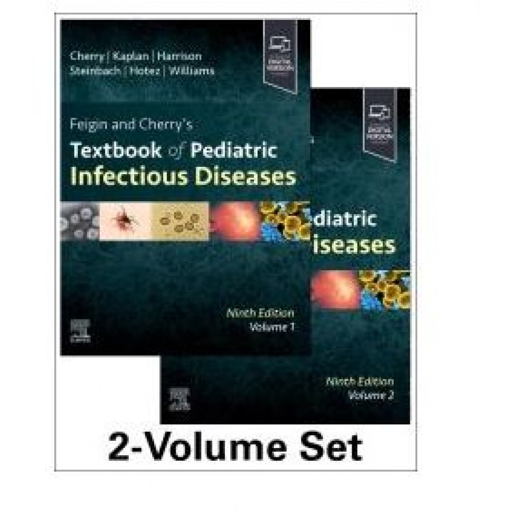 Feigin and Cherry's Textbook of Pediatric Infectious Diseases:(2-Volume Set);9th Edition 2024 by James Cherry & Sheldon L. Kaplan