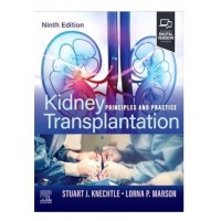 Kidney Transplantation:Principles and Practice;9th Edition 2025 by Stuart J Knechtle & Lorna P Marson