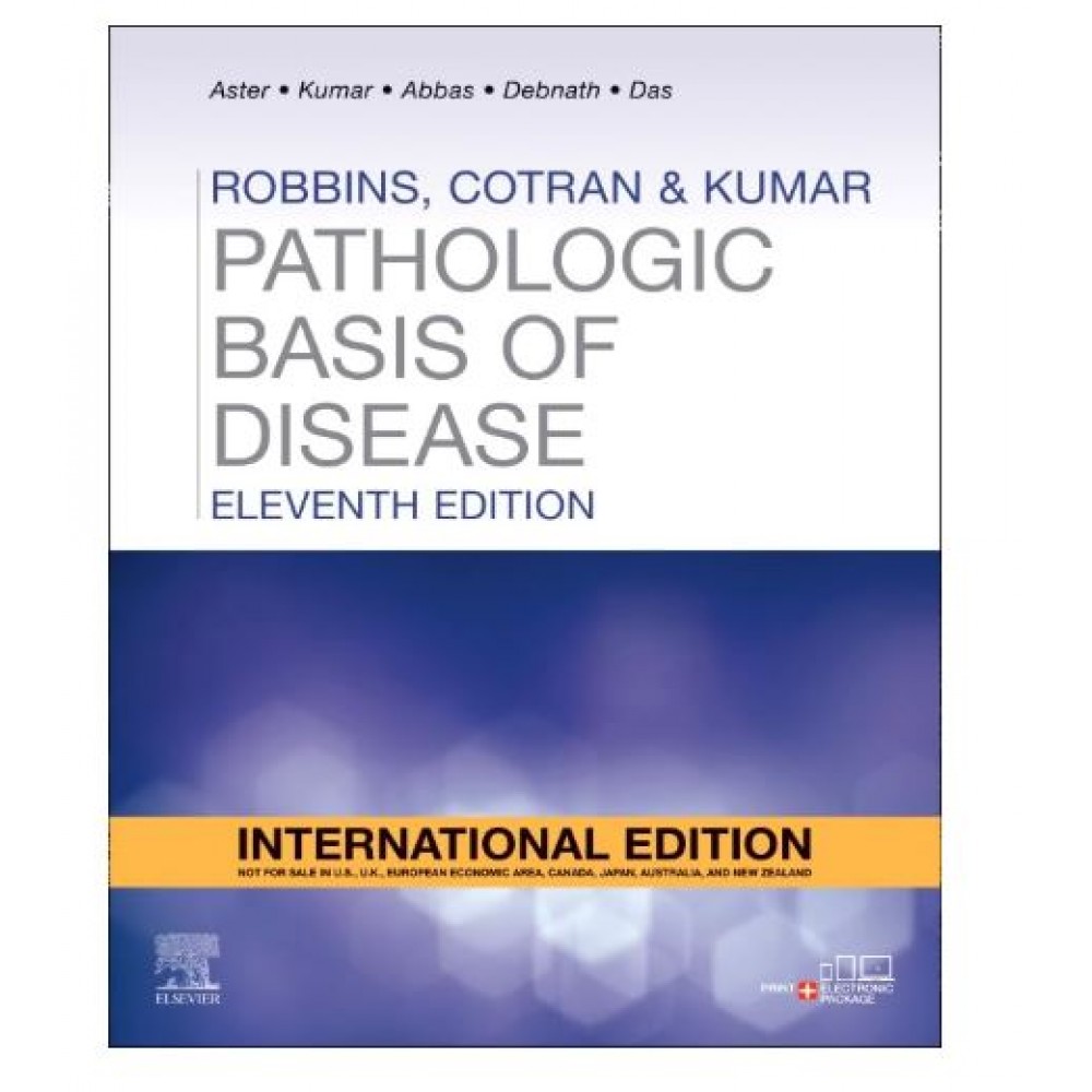 Robbins,Cotran & Kumar:Pathologic Basis of Disease;11th(International) Edition 2025 by Vinay Kumar,Abdul K Abbas, Jayanta Debnath & Abhijit Das