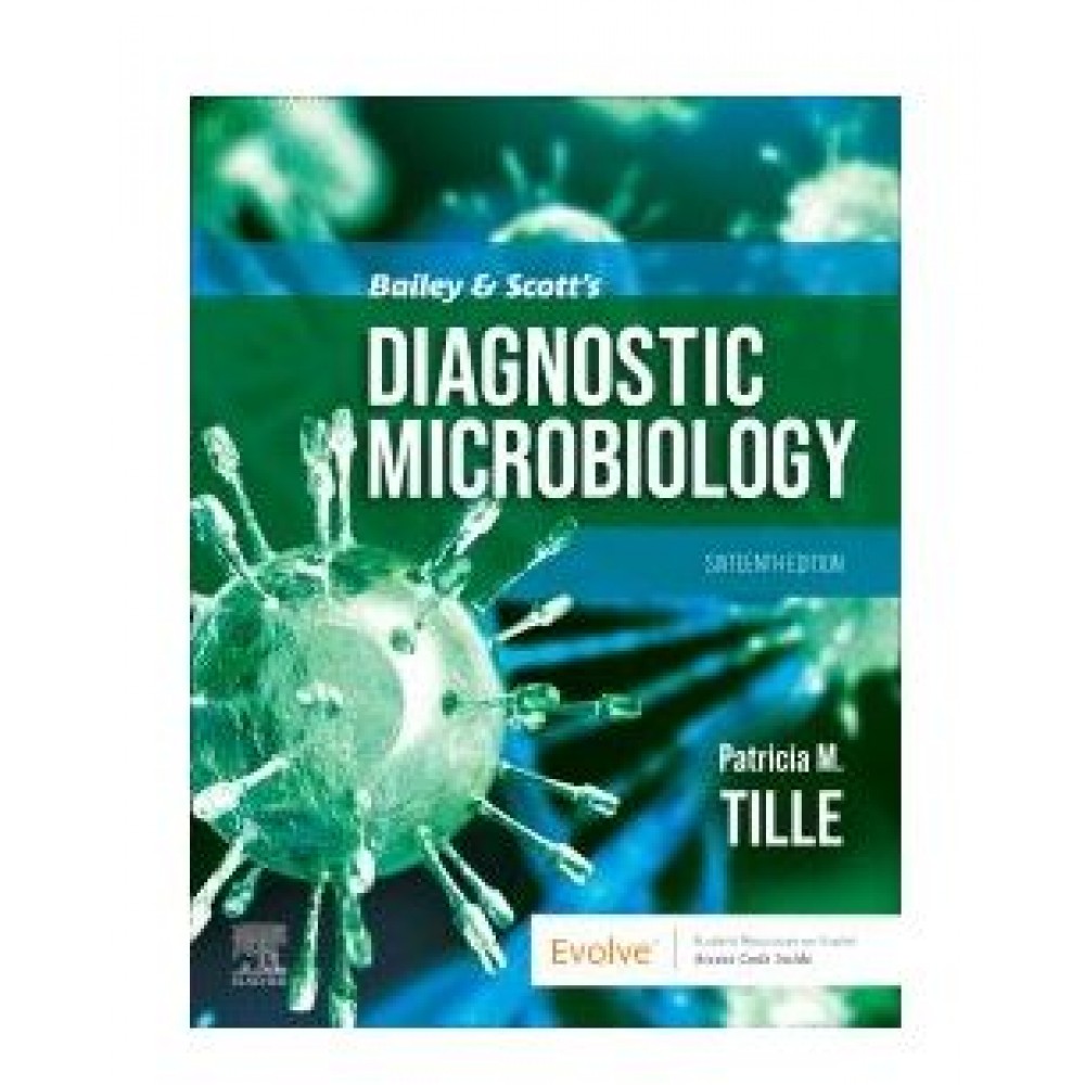 Bailey and Scott's Diagnostic Microbiology;16th Edition 2025 by Patricia M. Tille