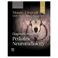 Diagnostic Imaging: Pediatric Neuroradiology;4th Edition 2024 by Kevin R. Moore & Luke L Linscott
