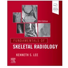Fundamentals of Skeletal Radiology;6th Edition 2026 By Kenneth S Lee