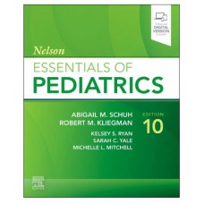 Nelson Essentials of Pediatrics;10th Edition 2026 By Abigail M.Schuh, Robert M.Kliegman & Kelsey S.Ryan