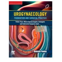 Urogynaecology Foundation and Surgical Practice;1st Edition 2026 by Deeksha Pandey