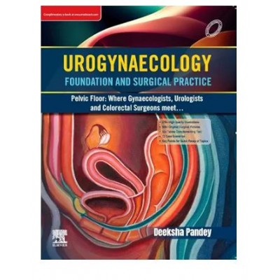 Urogynaecology Foundation and Surgical Practice;1st Edition 2026 by Deeksha Pandey