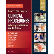 Roberts and Hedges’ Clinical Procedures in Emergency Medicine and Acute Care;7th Edition 2018 By James R. Roberts