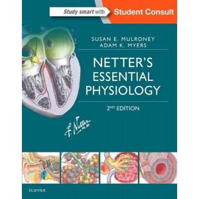 Netter's Essential Physiology (Netter Basic Science);2nd Edition 2015 By Susan Mulroney & Adam Myers