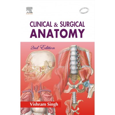 Clinical and Surgical Anatomy;2nd Edition 2006 By Vishram Singh