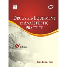 Drugs & Equipment in Anesthetic Practice;6th Edition 2017 By Arun Kumar Pual