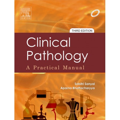 Clinical Pathology: A Practical Manual;3rd Edition 2012 By Sabitri Sanyal
