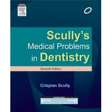 Scully's Medical Problems in Dentistry;7th Edition 2014 by Crispian Scully