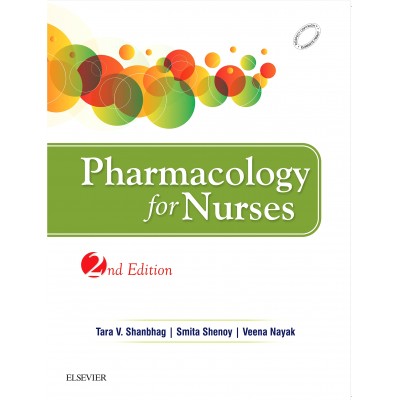 Pharmacology for Nurses;2nd Edition 2016 By Tara V.Shanbhag