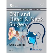 Smart Study Series: ENT and Head & Neck Surgery, 3rd Edition 2016 by Shibu George