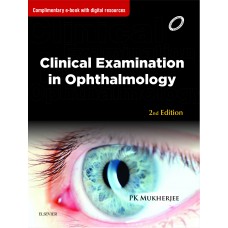 Clinical Examination in Ophthalmology;2nd Edition 2016 by P.K Mukherjee