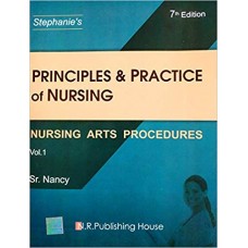Principles & Practice of Nursing;Nursing Arts Procedures(Volume 1);7th Edition 2018 by Sr Nancy