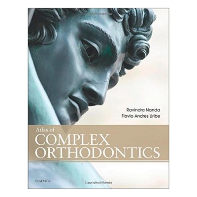 Atlas Of Complex Orthodontics;1st Edition 2017 By Ravindra Nanda & Flavio Andres Uribe