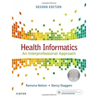 Health Informatics: An Interprofessional Approach;2nd Edition 2017 By Ramona Nelson