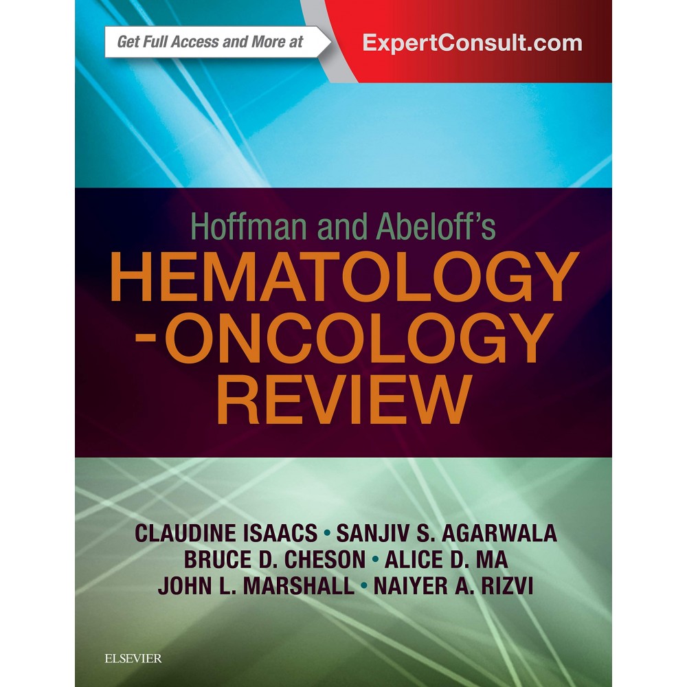 Hoffman and Abeloff's Hematology-Oncology Review;1st Edition 2017 by Claudine Isaacs, Sanjiv Agarwala