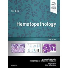 Hematopathology: A Volume in the Series: Foundations in Diagnostic Pathology;3rd Edition 2019 by Eric D. Hsi