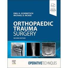 Operative Techniques: Orthopaedic Trauma Surgery;2nd Edition 2020 By Emil Schemitsch and Michael D. McKee