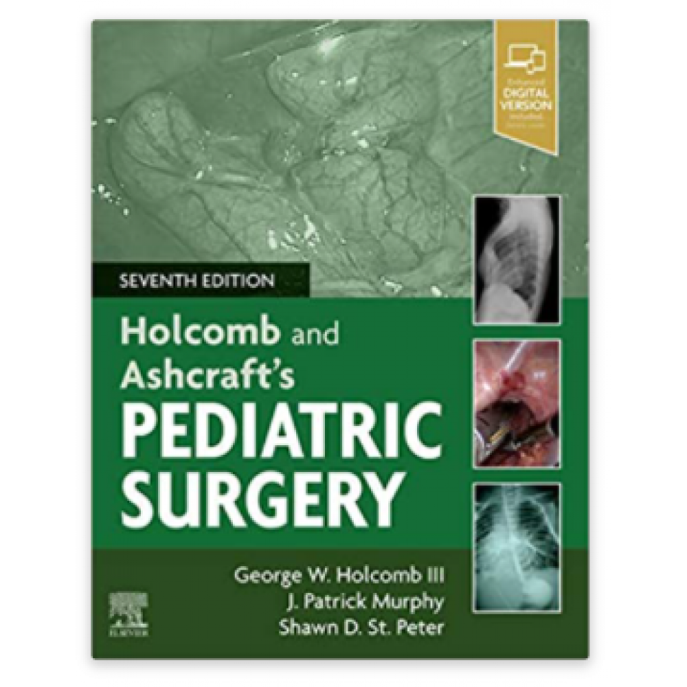 Holcomb and Ashcraft's Pediatric Surgery;7th Edition 2020 By George W. Holcomb lll & J.Patrick Murphy