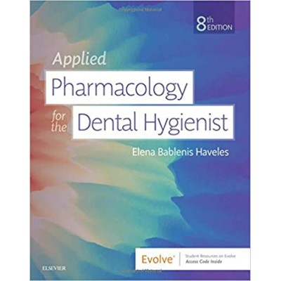 Applied Pharmacology for the Dental Hygienist;8th Edition 2019 By Elena Bablenis Haveles