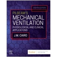 Pilbeam's Mechanical Ventilation:8th Edition 2024 James M. Cairo 
