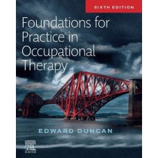 Foundations for Practice in Occupational Therapy;6th Edition 2020 by Edward A. S. Duncan