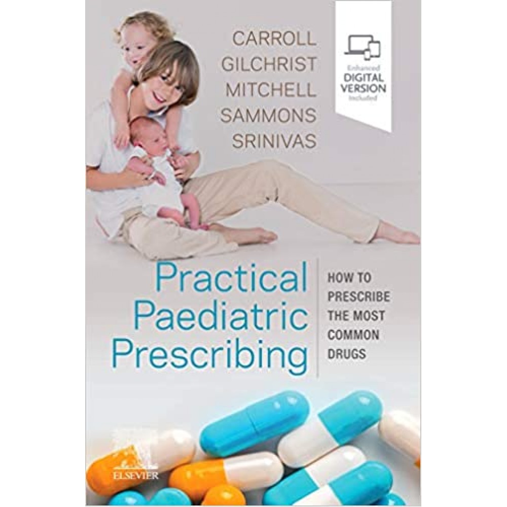 Practical Paediatric Prescribing: How to Prescribe the Most Common Drugs;1st Edition 2020 by Carroll