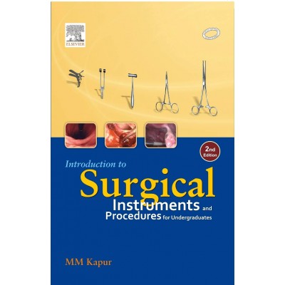 Introduction to Surgical Instruments & Procedures for Undergraduates;2nd Edition 2009 By MM Kapur