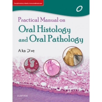 Practical Manual on Oral Histology and Oral Pathology;1st Edition 2018 By Alka Mukund Dive