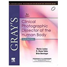 Gray’s Clinical Photographic Dissector of the Human Body;2nd(South Asia)Edition 2019 By Marios Loukas,Brion Benninge 