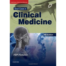 Short Cases in Clinical Medicine;6th Edition 2018 By ABM Abdullah