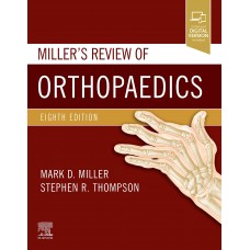 Miller's Review of Orthopaedics;8th Edition 2019 By Mark D. Miller & Stephen R. Thompson