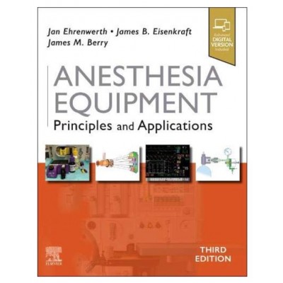 Anesthesia Equipment: Principles and Applications;3rd Edition 2020 by Jan Ehrenwerth