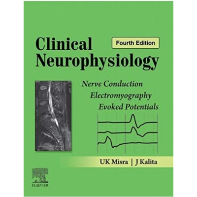 Clinical Neurophysiology: Nerve Conduction, Electromyography, Evoked Potentials;4th Edition 2019 By UK Misra & J,kalita