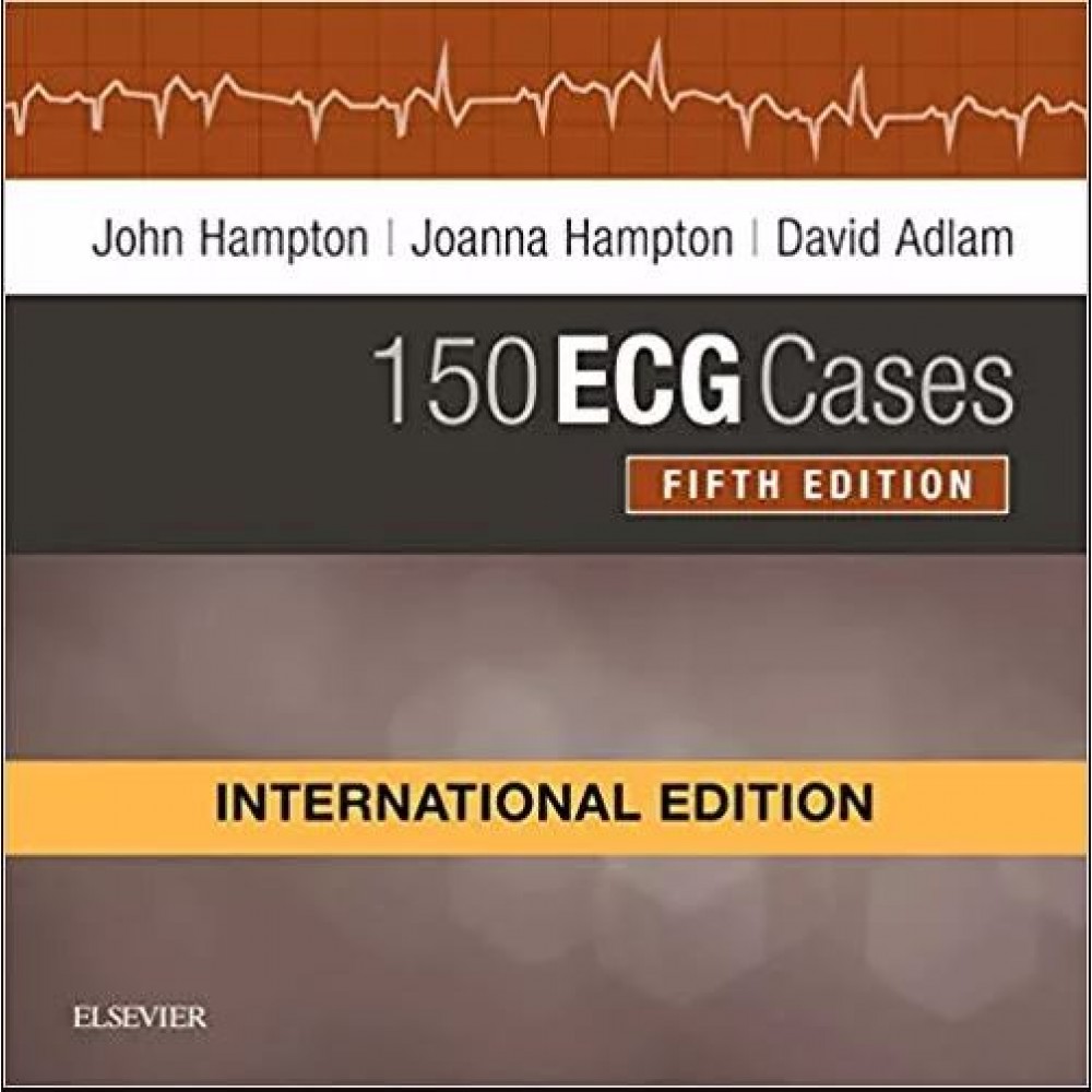 150 ECG Cases;5th(International)Edition 2019 By John Hampton
