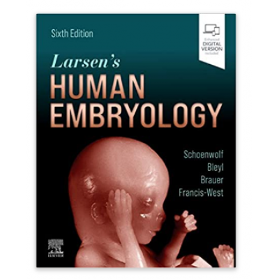 Larsen's Human Embryology;6th Edition 2022 by Gary Schoenwolf