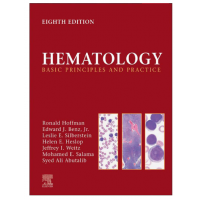Hematology:Basic Principles and Practice;8th Edition 2023 by Ronald Hoffman &  Edward J. Benz