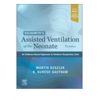 Goldsmith's Assisted Ventilation of the Neonate:(Evidence-Based Approach to Newborn Respiratory Care);7th Edition 2022 By Jay P.Goldsmith & Gautham Suresh