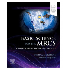 Basic Science for the MRCS:A Revision guide for surgical trainees;4th Edition 2023 by Delbridge M.S