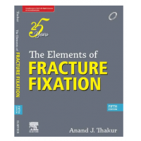 The Elements of Fracture Fixation;5th Edition 2023 Anand J. Thakur