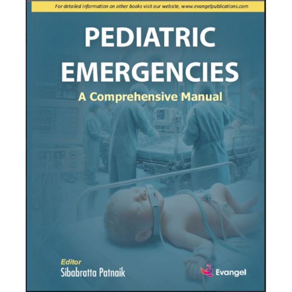Pediatric Emergencies: A Comprehensive Manual;1st Edition 2025 by Sibabratta Patnaik